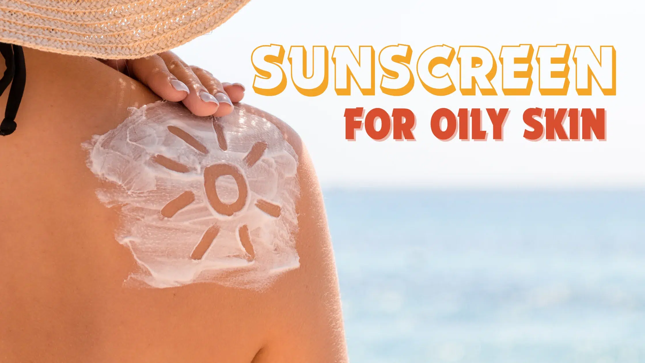 sun screen for oily skin
